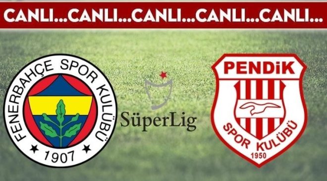 CANLI ANLATIM: Fenerbahçe 4-1 Pendikspor